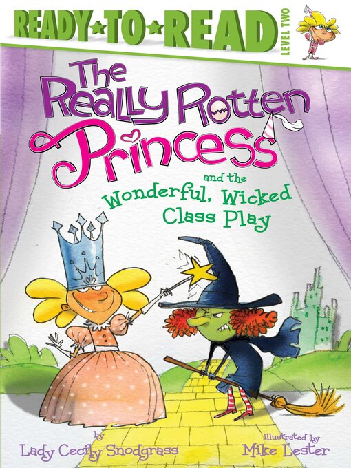 Title details for The Really Rotten Princess and the Wonderful, Wicked Class Play by Lady Cecily Snodgrass - Wait list